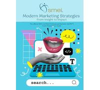 Modern Marketing Strategies: From Insight to Impact: The Official SMEI Certified Professional Marketer (SCPM™) Exam Study Guide