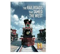 Modern Marvels: The Railroads That Tamed the West