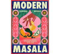 Modern Masala : Ancestral Indian flavours, remixed with love