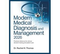 MODERN MEDICAL DIAGNOSIS AND MANAGEMENT 2026: Practical Reference for Clinical Decision-making and Patient Care