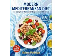 MODERN MEDITERRANEAN DIET: The Complete Manual for Beginners and Seniors.