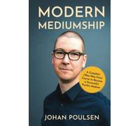 Modern Mediumship: A Complete (Woo-Woo-Free) Course to Become a Successful Psychic Medium