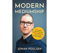 Modern Mediumship: A Complete (Woo-Woo-Free) Course to Become a Successful Psychic Medium