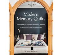 Modern Memory Quilts: A Handbook for Capturing Meaningful Moments