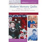 Modern Memory Quilts: Tell Stories in Fabric with Image Transfers, Crazy Quilting, and More