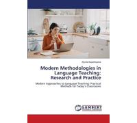 Modern Methodologies in Language Teaching: Research and Practice: Modern Approaches to Language Teaching: Practical Methods for Today’s Classrooms