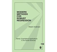 Modern Methods for Robust Regression (Quantitative Applications in the Social Sciences): 152