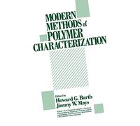 Modern Methods of Polymer Characterization: 115 (Chemical Analysis: A Series of Monographs on Analytical Chemistry and Its Applications)