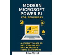 Modern Microsoft Power BI for Beginners: A Complete Guide to DAX, Power Query, Data Modeling & Fabric Dashboards