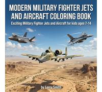 Modern Military Fighter Jets and Aircraft: Exciting Fighter Jets and Aircraft for a young aviation fan