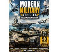 Modern Military Vehicles Coloring Book for Kids: 50 Historic Vehicles to Color