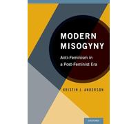 Modern Misogyny – Anti-Feminism In A Post-Feminist Era – Oxford University Press