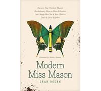 Modern Miss Mason: Discover How Charlotte Mason's Revolutionary Ideas on Home Education Can Change How You and Your Children Learn and Grow Together