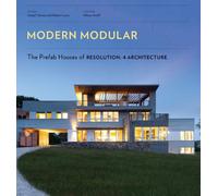 Modern Modular: The Prefab Houses of Resolution: 4 Architecture