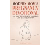 Modern Mom’s Pregnancy Devotional: 280 Daily Devotions to Find Peace and Calm Your Heart