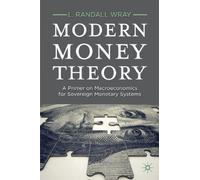 Modern Money Theory: A Primer on Macroeconomics for Sovereign Monetary Systems