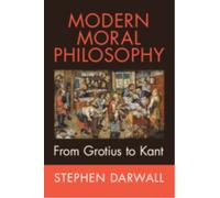 Modern Moral Philosophy : From Grotius to Kant