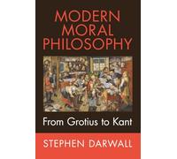 Modern Moral Philosophy: From Grotius to Kant (Evolution of Modern Philosophy)