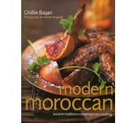 Modern Moroccan: Ancient Traditions Contemporary Cooking