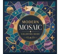 Modern Mosaic Coloring Book for Adults: Bold Geometric Mosaic Designs, Stained Glass Inspired Patterns, Abstract Landscapes, Botanical Art & Relaxing Stress Relief Coloring Pages