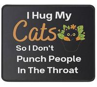 Modern Mouse Pad, Funny Cat I Hug My Cat So I Don't Punch People in The Throat Gaming Mousepad Washable Desk Mats 25X30cm for Laptop Studying Work