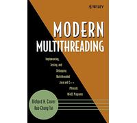 Modern Multithreading: Implementing, Testing, and Debugging Multithreaded Java and C++/Pthreads/Win32 Programs