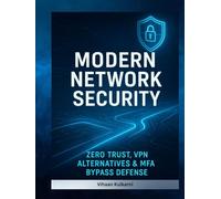 Modern Network Security: Zero Trust, VPN Alternatives & MFA Bypass Defense
