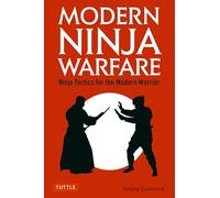 Modern Ninja Warfare: Ninja Tactics and Methods for the Modern Warrior: Ninja Tactics for the Modern Warrior