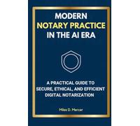 Modern Notary Practice in the AI Era: A Practical Guide to Secure, Ethical, and Efficient Digital Notarization