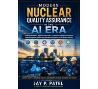 Modern Nuclear Quality Assurance in the AI Era: A Definitive Guide to Integrating AI, Digital Transformation, Quality, Leadership, and Human Accountability