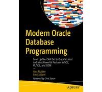 Modern Oracle Database Programming: Level Up Your Skill Set to Oracle's Latest and Most Powerful Features in SQL, PL/SQL, and JSON
