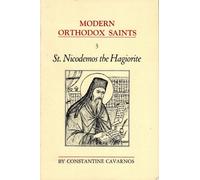 Modern Orthodox Saints Vol. 3: St. Nicodemos the Hagiorite Great Theologian and Teacher of the Orthodox Church Reviver of Hesychasm Moralist Canon
