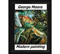 Modern Painting(1893) by:George Moore