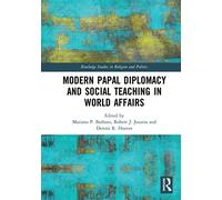 Modern Papal Diplomacy and Social Teaching in World Affairs (Routledge Studies in Religion and Politics)