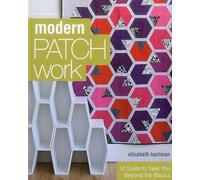 Modern Patchwork: 12 Quilts to Take You Beyond the Basics