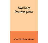 Modern Persian conversation-grammar: with reading lessons, English-Persian vocabulary and Persian letters