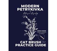 Modern Petrykivka: Cat Brush Practice Guide No. 2: A Hands-On Stroke Practice Guide to Master Petrykivka Cat Brush Techniques - How to Draw Floral Elements for Beginners and Aspiring Artists
