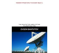 MODERN PHYSICS? OMG! THIS IS EASY! ISSUE [1].: TIME. RELATIVE TIME, ABSOLUTE TIME, PHILOSOPHICAL TIME.: 3 (English. THEORY OF THE BIG BANG. DARK MATTER. DARK ENERGY.)