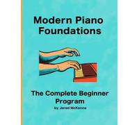 Modern Piano Foundations: For Kids And Adult Beginners