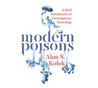 Modern Poisons: A Brief Introduction to Contemporary Toxicology