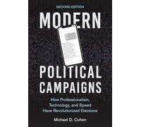 Modern Political Campaigns: How Professionalism, Technology, and Speed Have Revolutionized Elections