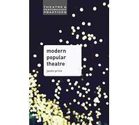 Modern Popular Theatre (Theatre and Performance Practices)