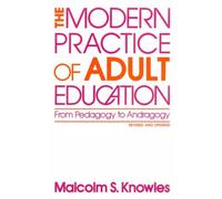 Modern Practice Adult Edctn*** Knowles: From Pedagogy to Andragogy