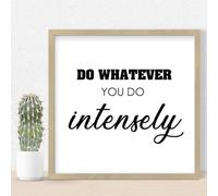 Modern Primitive Decor Wood Framed Sign Do Whatever You Do Intensely Positive Wall Art Wood Plaque Sign 12x12in Positive Saying Quotes Wooden Hanging Signs Home Decor for Home Front Porch