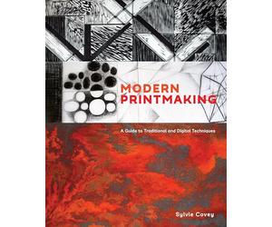 Modern Printmaking: A Guide to Traditional and Digital Techniques