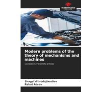 Modern problems of the theory of mechanisms and machines: Collection of scientific articles