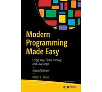 Modern Programming Made Easy: Using Java, Scala, Groovy, and JavaScript