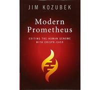 Modern Prometheus: Editing the Human Genome with Crispr-Cas9