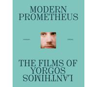 Modern Prometheus: The Films of Yorgos Lanthimos