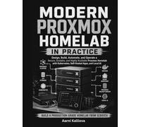 Modern Proxmox Homelab in Practice: Build a Secure Self-Hosted Private Cloud with Proxmox VE 9, ZFS, VLANs, Proxmox Backup Server, Docker, Kubernetes, Home Assistant, and Automation